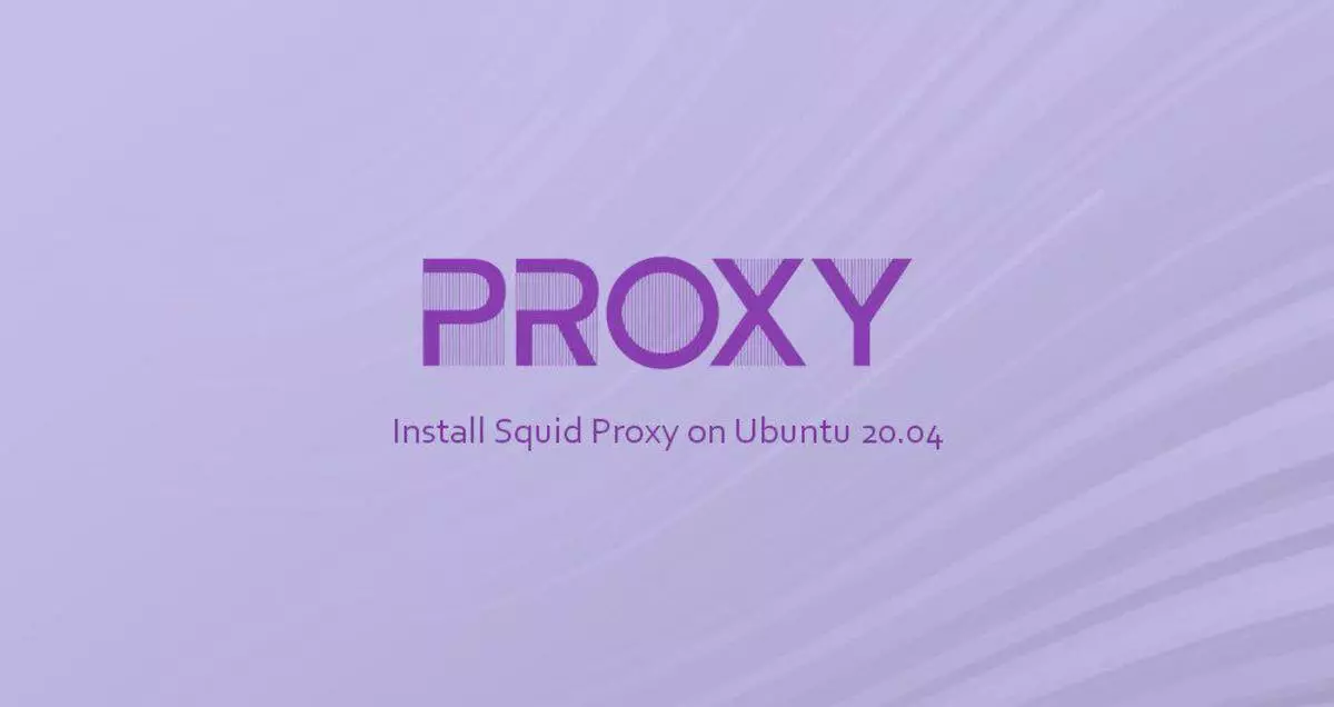 如何在Ubuntu 20.04上安装和配置Squid代理